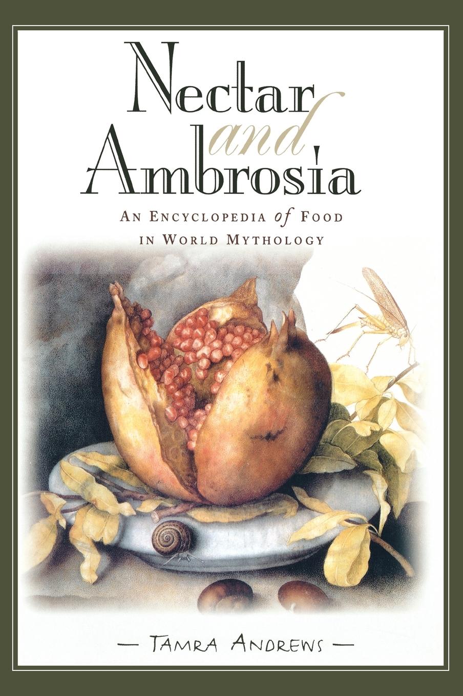 Nectar & Ambrosia | An Encyclopedia of Food in World Mythology | Tamra Andrews | Buch | HC gerader Rücken kaschiert | Englisch | 2000 | ABC-CLIO | EAN 9781576070369 - Andrews, Tamra