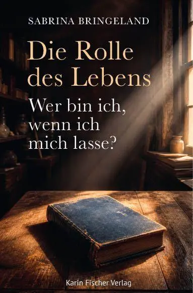 Cover: 9783842250369 | Die Rolle des Lebens - Wer bin ich, wenn ich mich lasse? | Roman