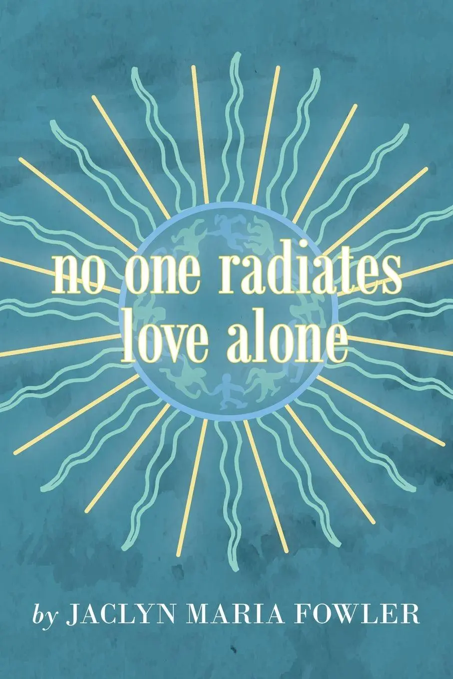 Cover: 9781982270469 | No One Radiates Love Alone | Jaclyn Maria Fowler | Taschenbuch | 2021