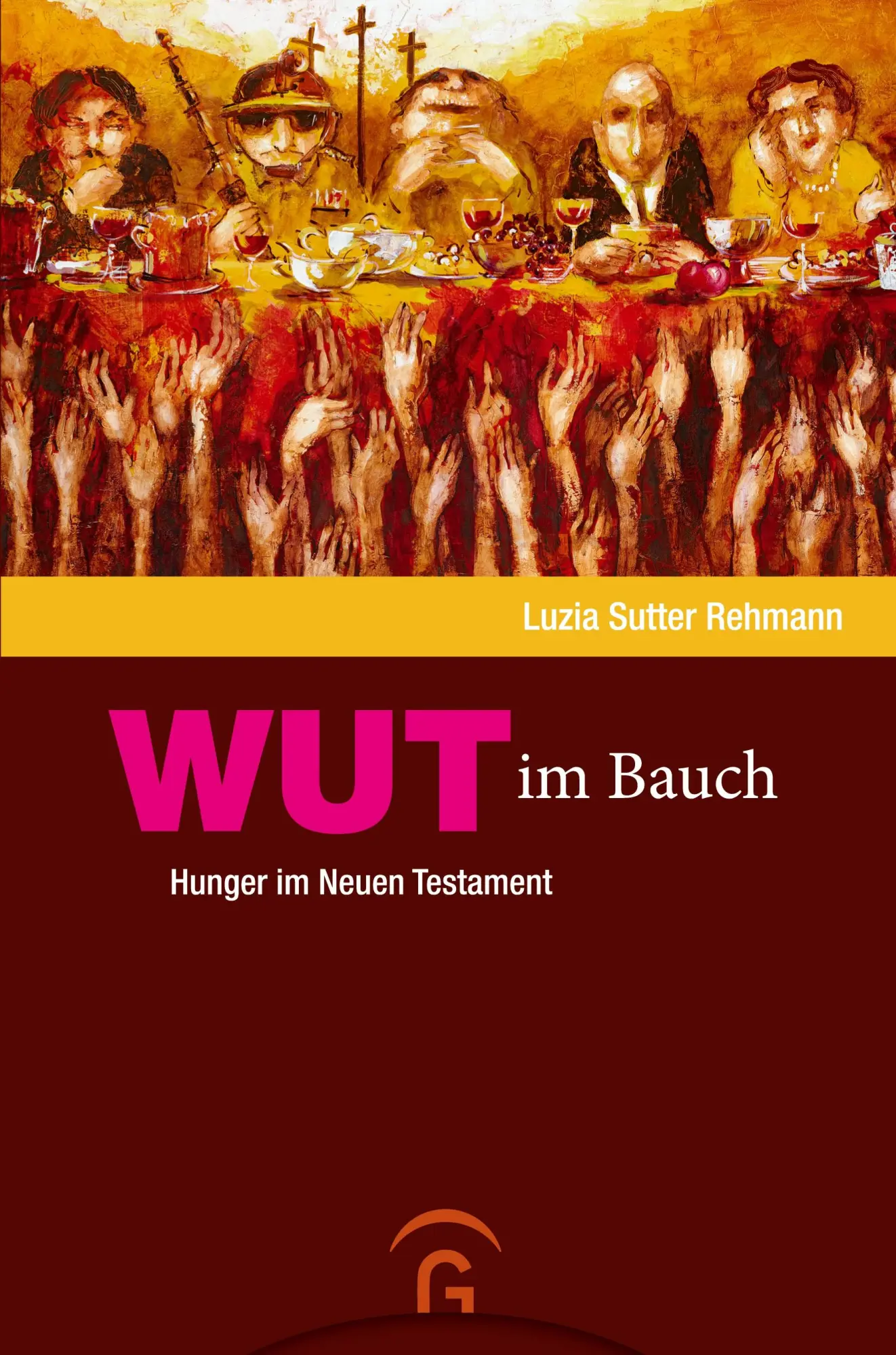 Cover: 9783579070469 | Wut im Bauch | Hunger im Neuen Testament - Neuausgabe | Rehmann | Buch