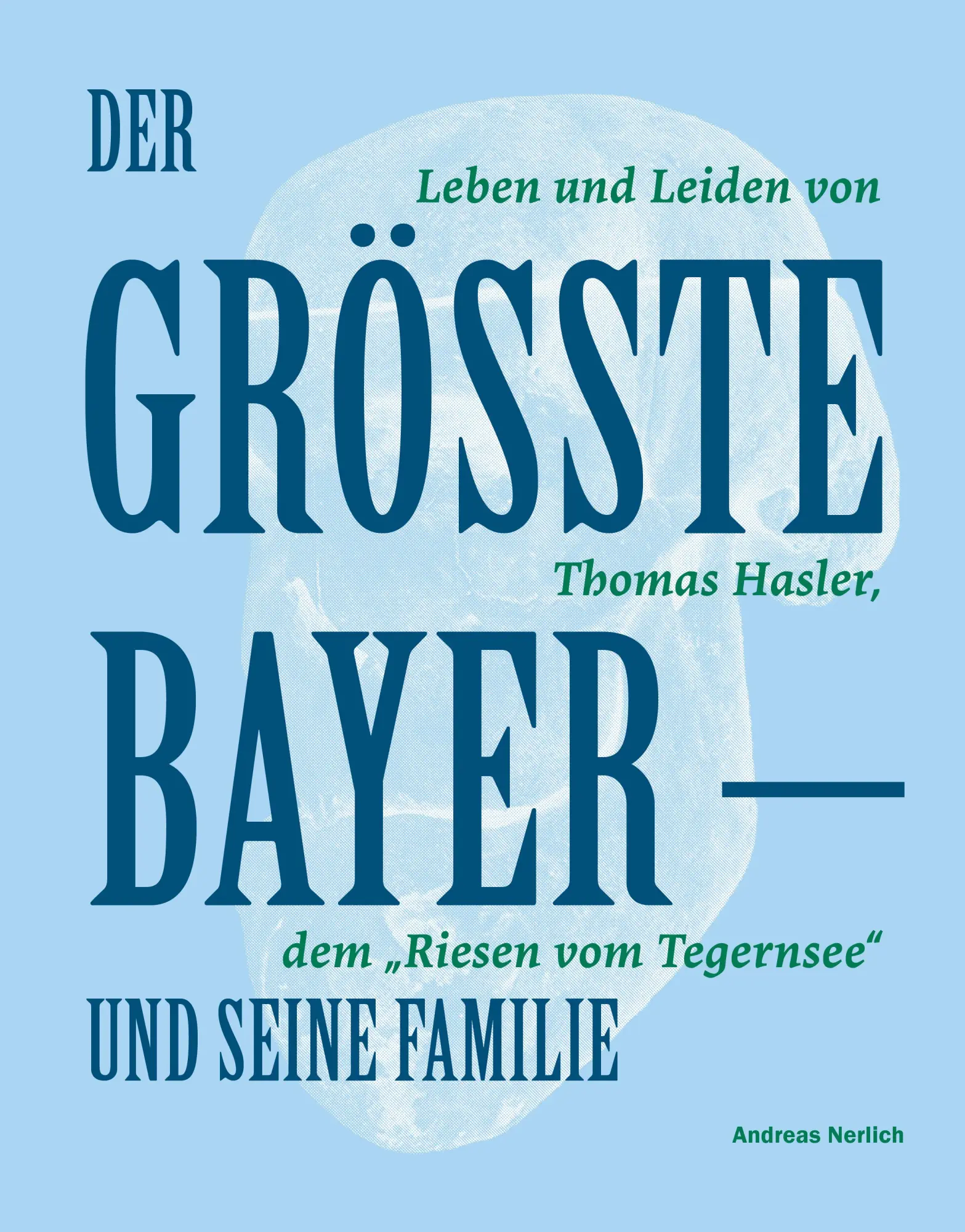 Cover: 9783963950469 | Der Größte Bayer und seine Familie | Andreas Nerlich | Buch | 160 S.