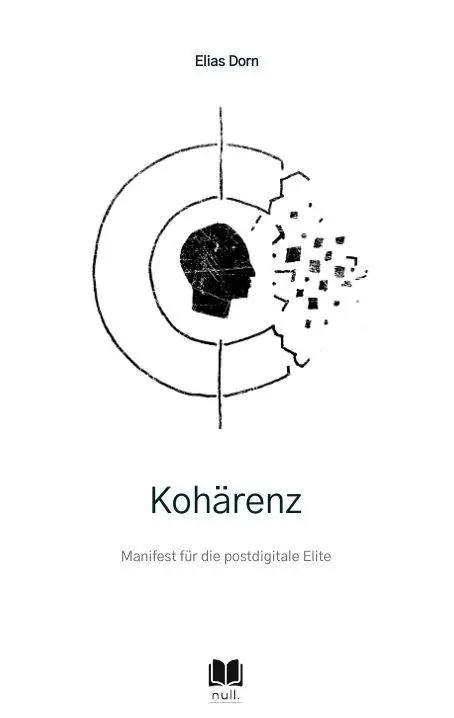 Cover: 9783567010569 | Kohärenz | Manifest für die postdigitale Elite | Elias Dorn | Buch