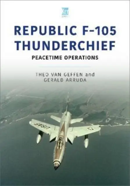 Cover: 9781913870669 | Republic F-105 Thunderchief | Peacetime Operations | Geffen (u. a.)