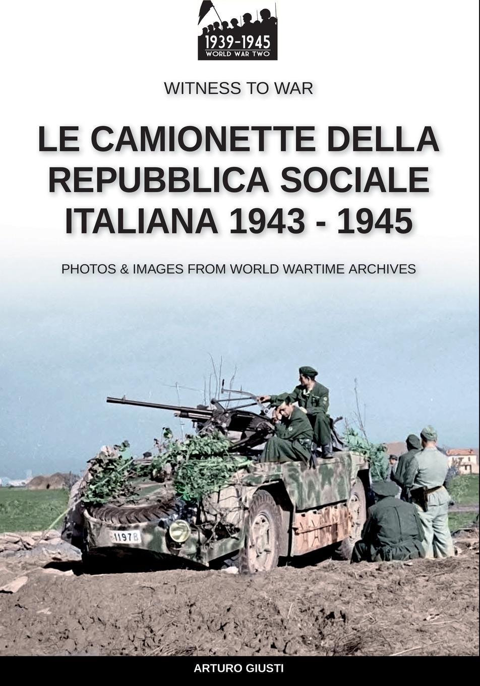 Cover: 9791255890669 | Le camionette della Repubblica Sociale Italiana 1943-1945 | Giusti