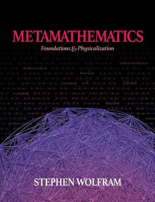Cover: 9781579550769 | Metamathematics: Foundations & Physicalization | Stephen Wolfram Cover: 9781579550769 | Metamathematics: Foundations & Physicalization | Stephen Wolfram