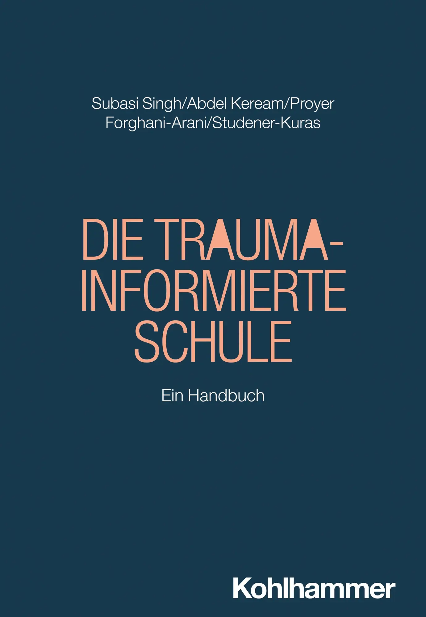 Cover: 9783170450769 | Die Trauma-informierte Schule | Ein Handbuch | Singh (u. a.) | Buch