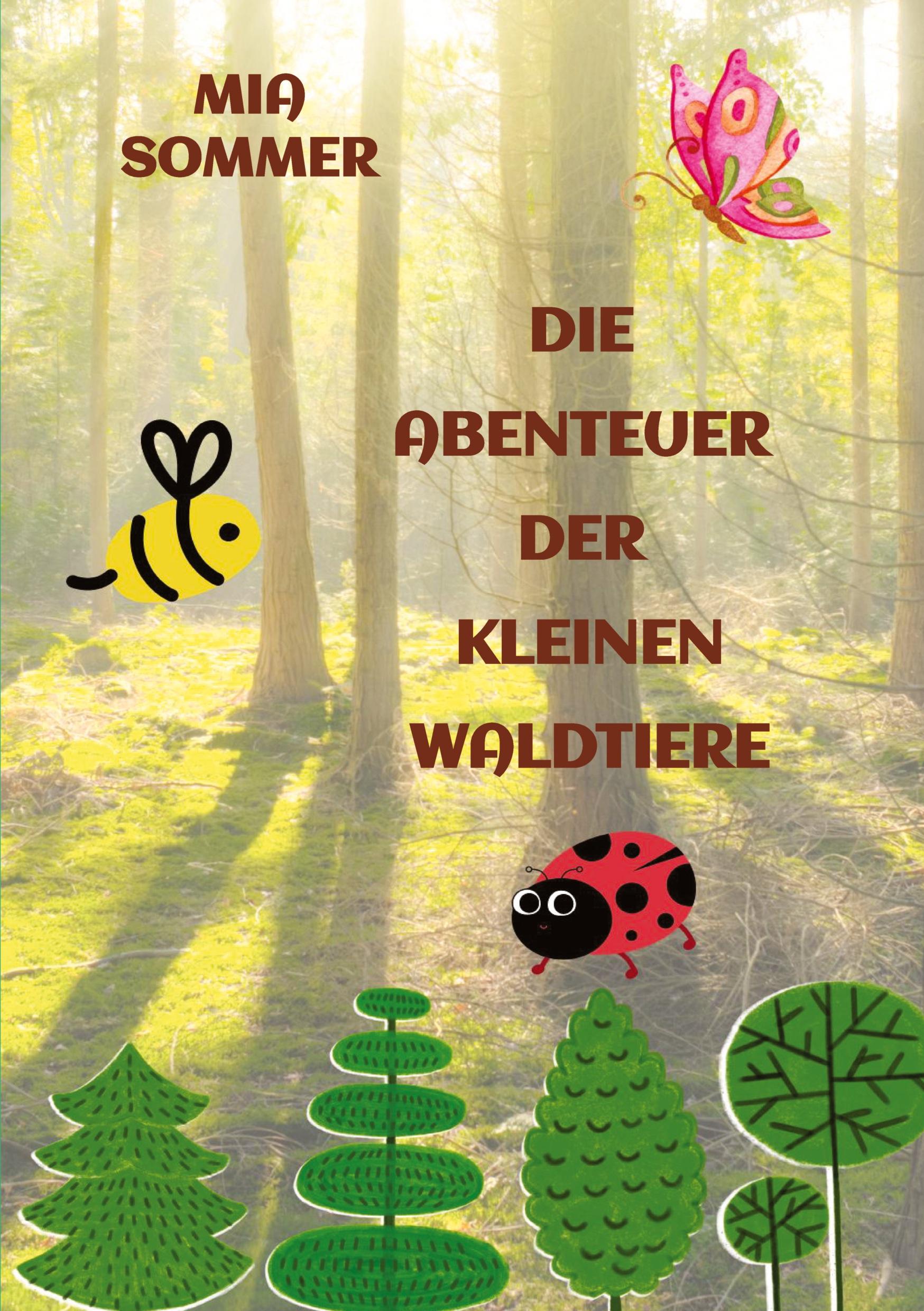 Cover: 9783384150769 | Die Abenteuer der kleinen Waldtiere | Mia Sommer | Taschenbuch | 60 S.