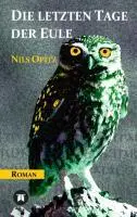 Cover: 9783849550769 | Die letzten Tage der Eule | Nils Opitz | Buch | 536 S. | Deutsch