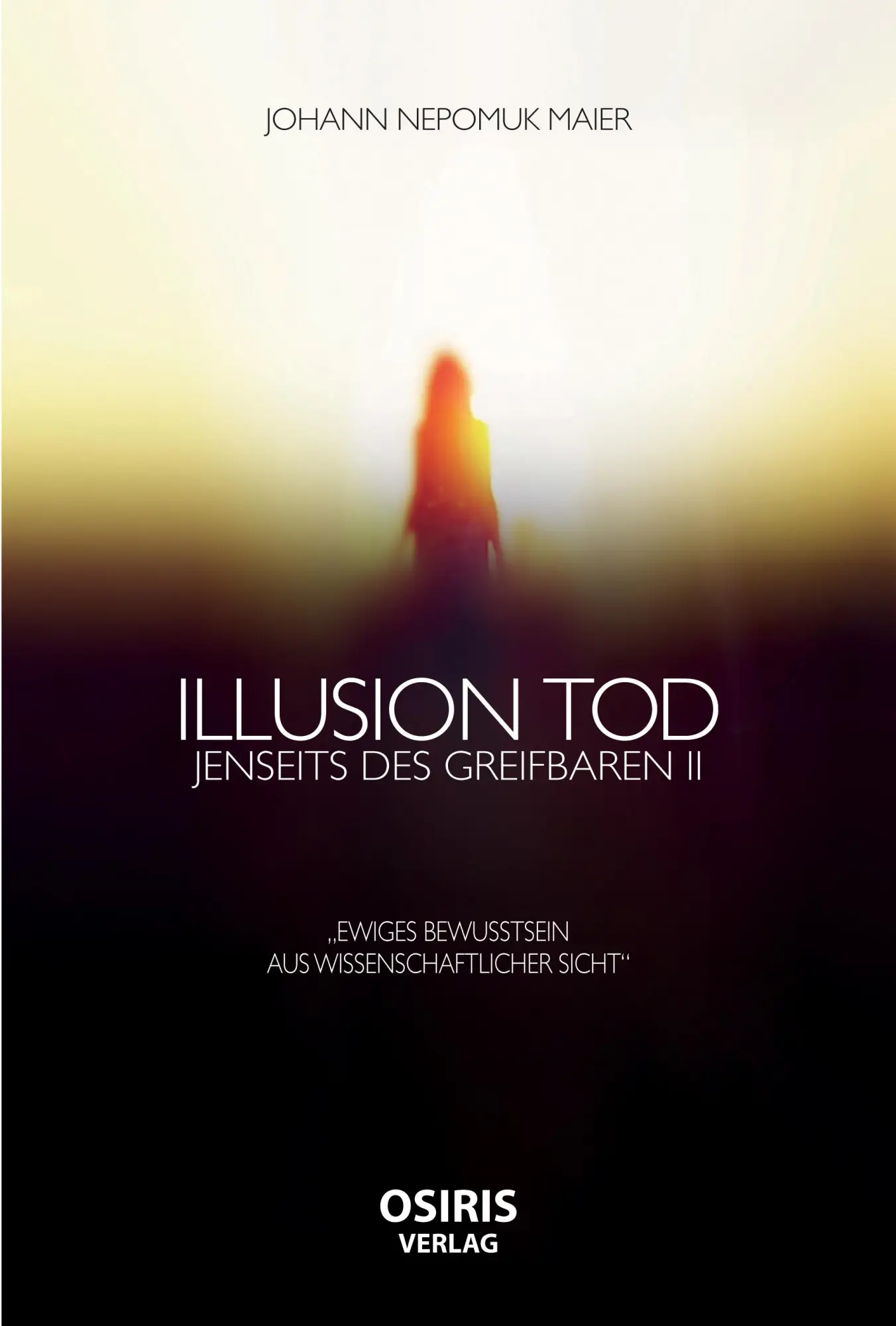 Cover: 9783981740769 | Illusion Tod | Johann Nepomuk Maier | Buch | 272 S. | Deutsch | 2018
