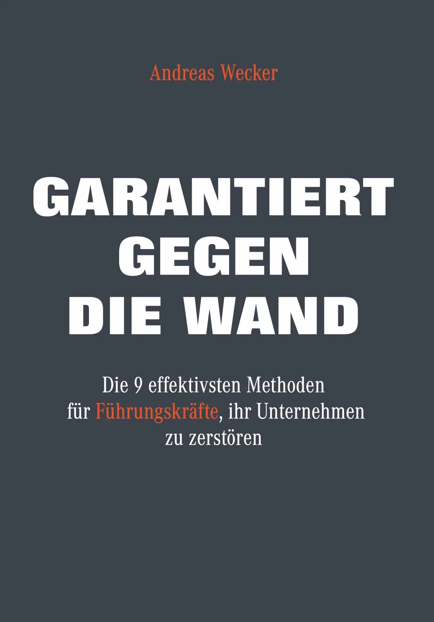 Cover: 9783986170769 | Garantiert gegen die Wand | Andreas Wecker | Buch | 152 S. | Deutsch