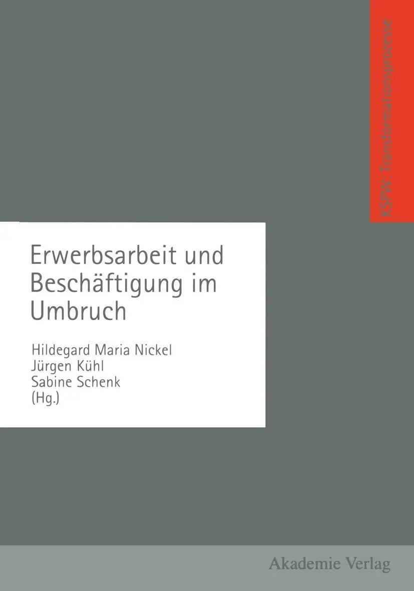 Erwerbsarbeit und Beschäftigung im Umbruch: (Transformationsprozesse Schriftenreihe der Kommission für die Erforschung des sozialen und politischen . ... Wandels in den neuen Bundesländern (KSPW))