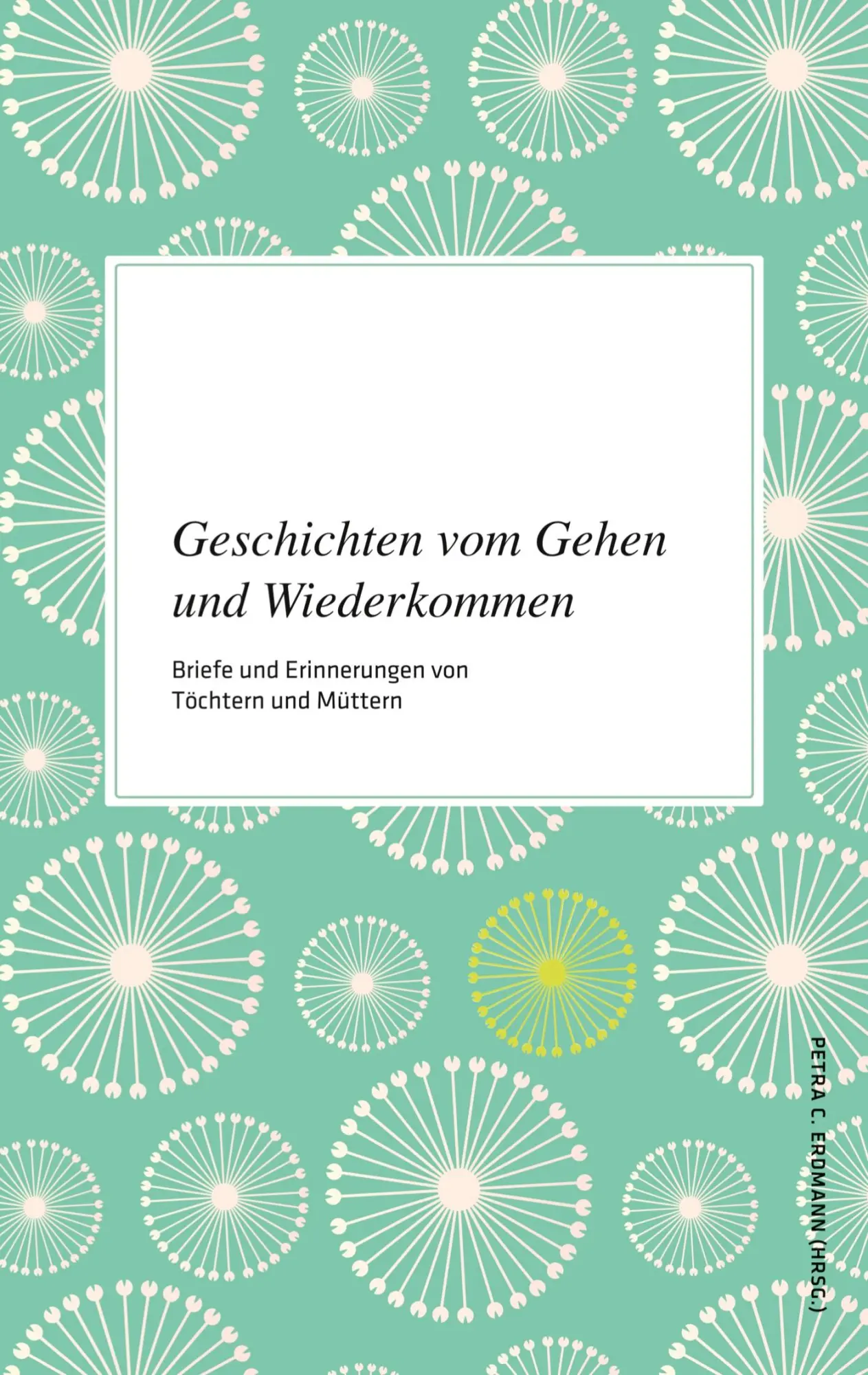 Cover: 9783752660869 | Geschichten vom Gehen und Wiederkommen | Petra C. Erdmann | Buch