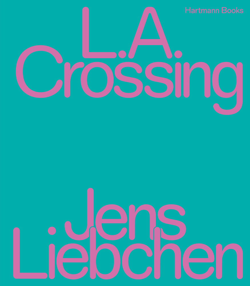 Cover: 9783960700869 | Jens Liebchen L.A. Crossing | Jens Liebchen | Buch | 96 S. | Deutsch