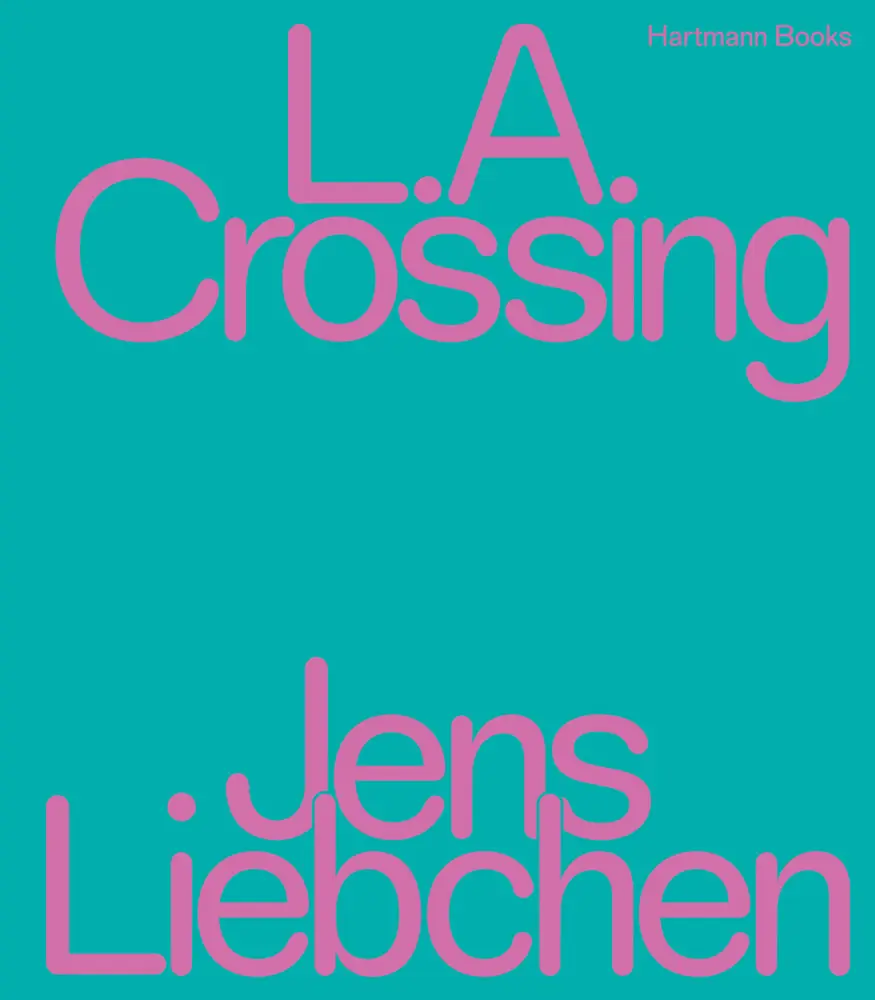 Cover: 9783960700869 | Jens Liebchen L.A. Crossing | Jens Liebchen | Buch | 96 S. | Deutsch