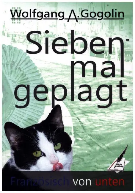 Cover: 9783966980869 | Französisch von unten | Siebenmal geplagt | Wolfgang A. Gogolin | Buch