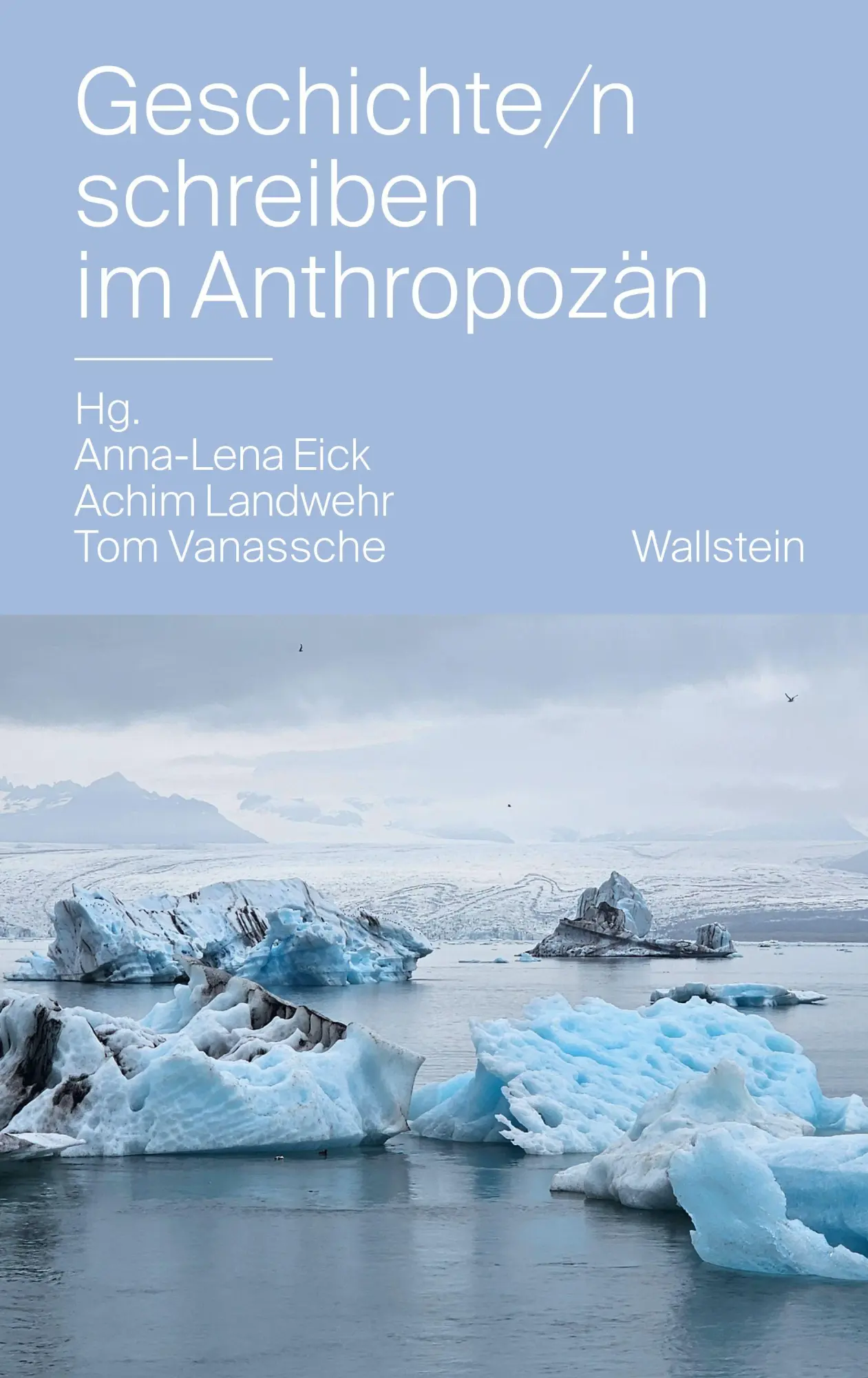 Cover: 9783835360969 | Geschichte/n schreiben im Anthropozän | Anna-Lena Eick (u. a.) | Buch