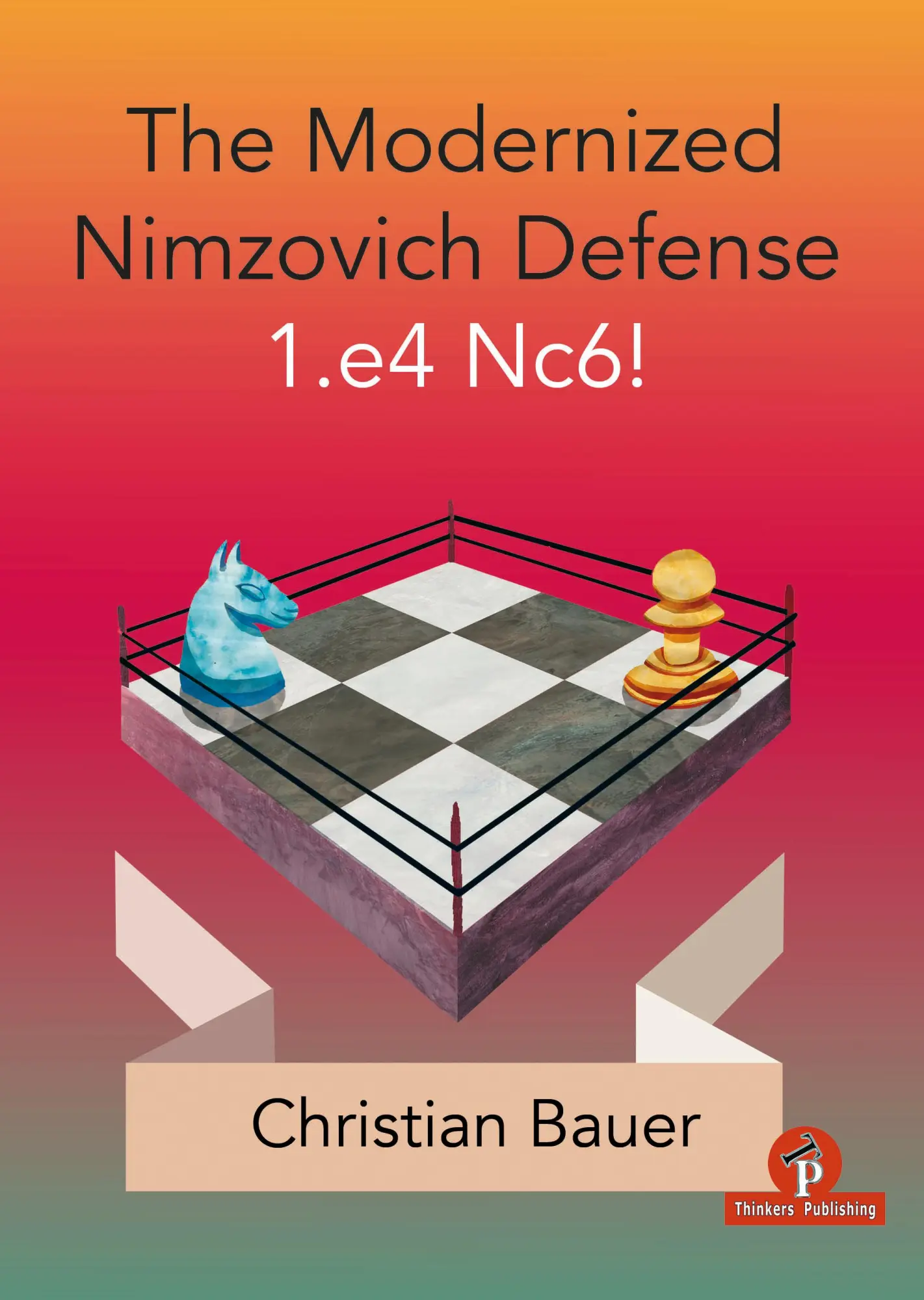 Cover: 9789492510969 | The Modernized Nimzovich Defense 1.e4 Nc6! | Bauer Christian | Buch
