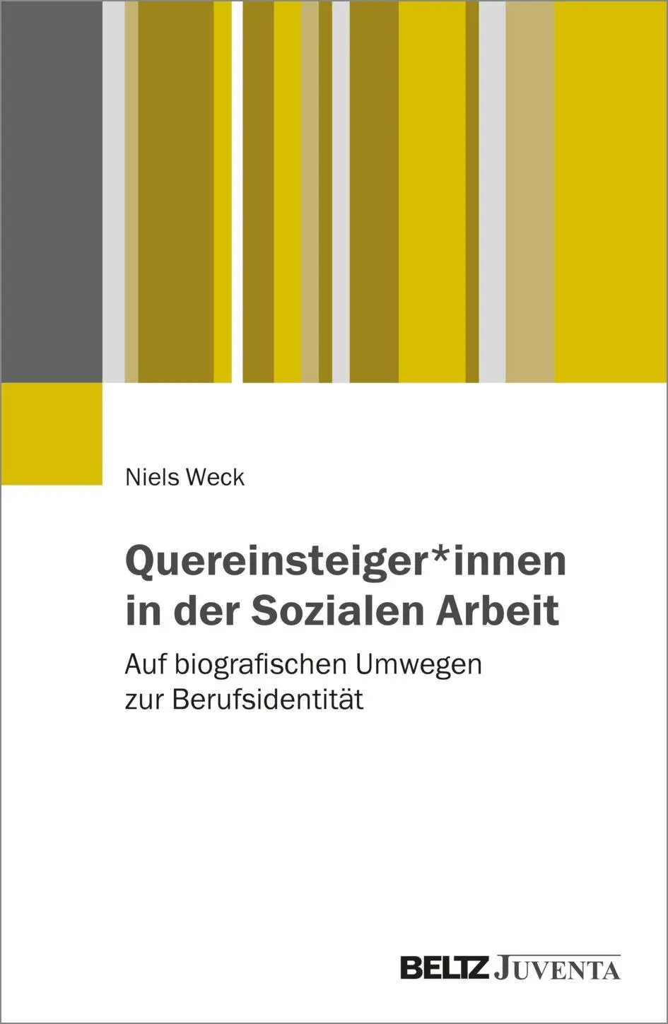 Cover: 9783779991069 | Quereinsteiger*innen in der Sozialen Arbeit | Niels Weck | Taschenbuch