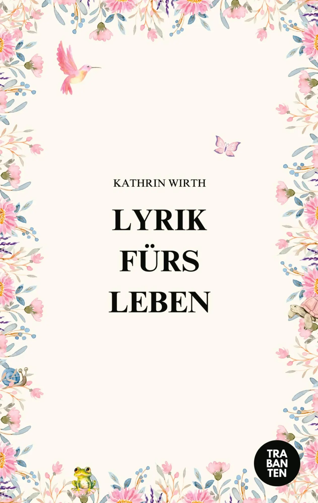Cover: 9783986971069 | Lyrik fürs Leben | Kathrin Wirth | Taschenbuch | Paperback | Deutsch
