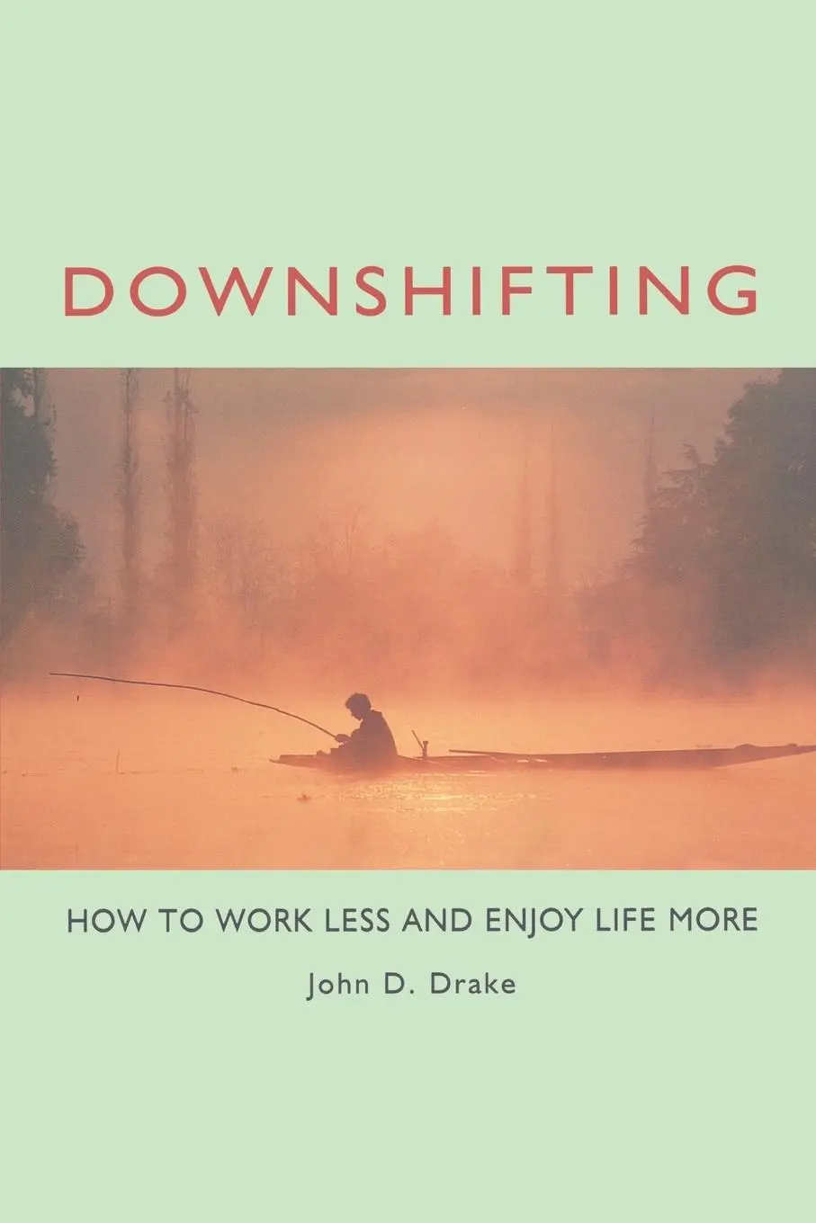 Cover: 9781576751169 | Downshifting | How to Work Less and Enjoy Life More | John D. Drake