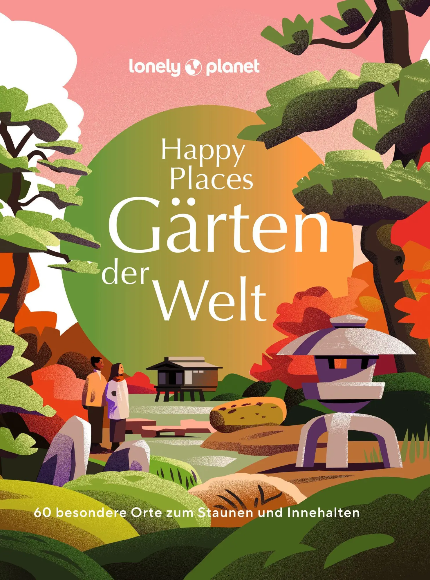 Cover: 9783575011169 | LONELY PLANET Bildband Happy Places Gärten der Welt | Planet Lonely