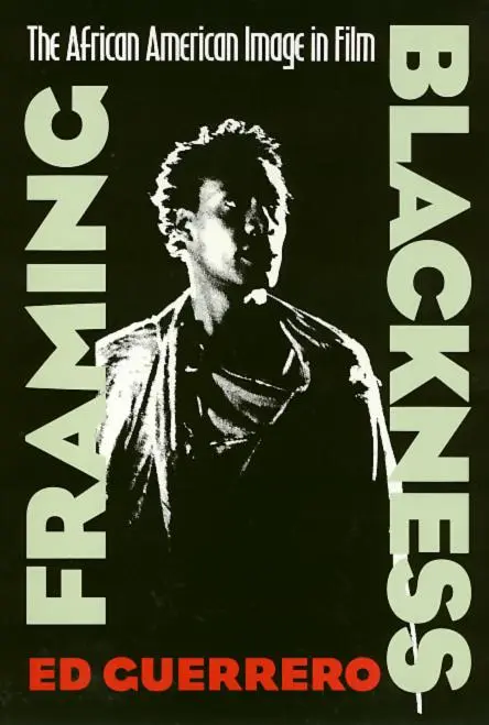 Cover: 9781566391269 | Framing Blackness | The African American Image in Film | Ed Guerrero