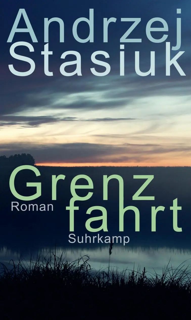 Cover: 9783518431269 | Grenzfahrt | Andrzej Stasiuk | Buch | 355 S. | Deutsch | 2023