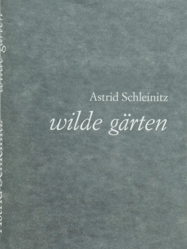 Cover: 9783906061269 | wilde gärten | Gedichte | Astrid Schleinitz | Buch | Deutsch | 2021