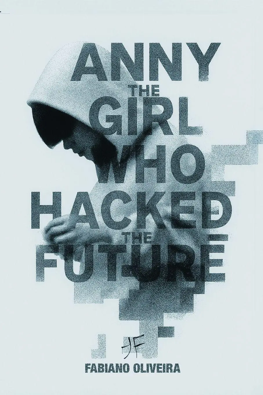Cover: 9783000861369 | Anny, The Girl Who Hacked The Future | Fabiano Oliveira | Taschenbuch