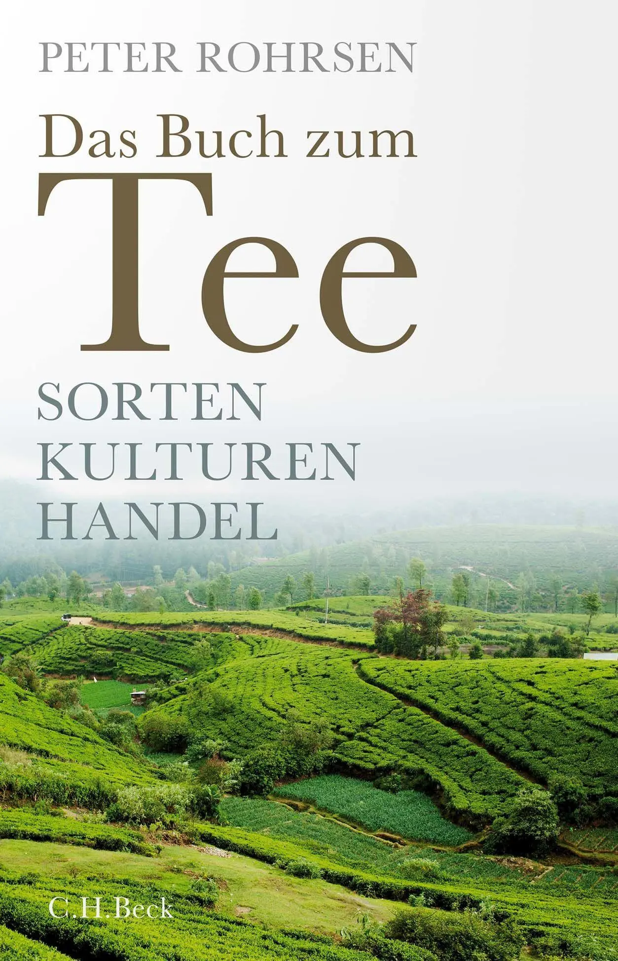 Cover: 9783406791369 | Das Buch zum Tee | Sorten - Kulturen - Handel | Peter Rohrsen | Buch