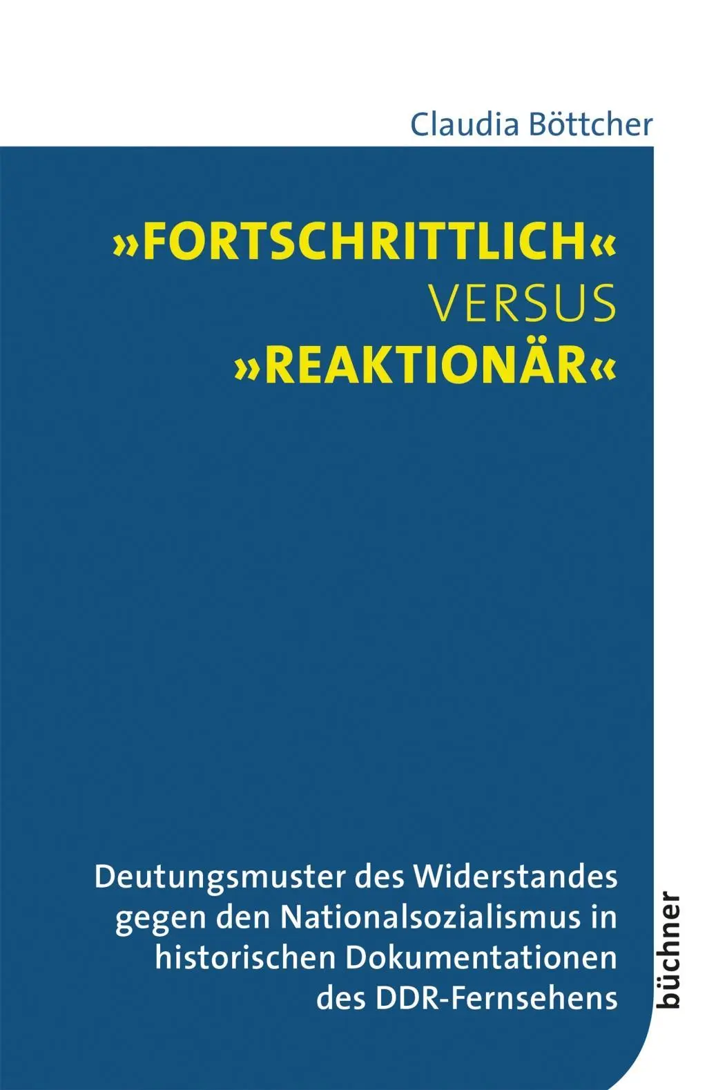 Cover: 9783963171369 | 'Fortschrittlich' versus 'reaktionär' | Claudia Böttcher | Taschenbuch