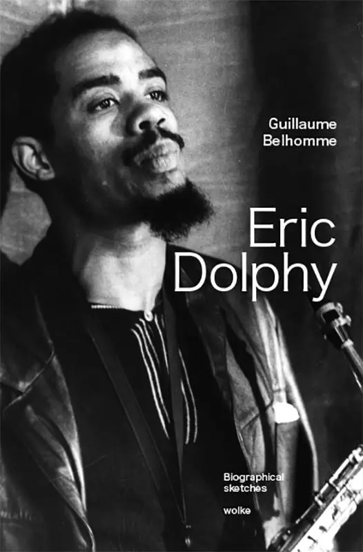 Cover: 9783955931469 | Eric Dolphy | Biographical sketches | Guillaume Belhomme | Taschenbuch