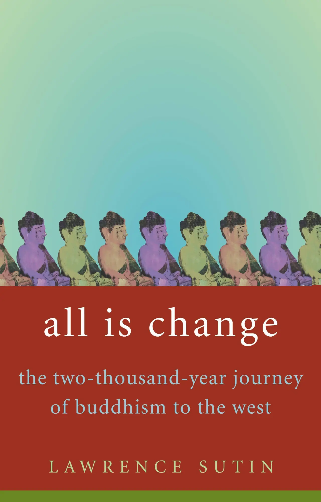 Cover: 9780316741569 | All Is Change | The Two-Thousand-Year Journey of Buddhism to the West