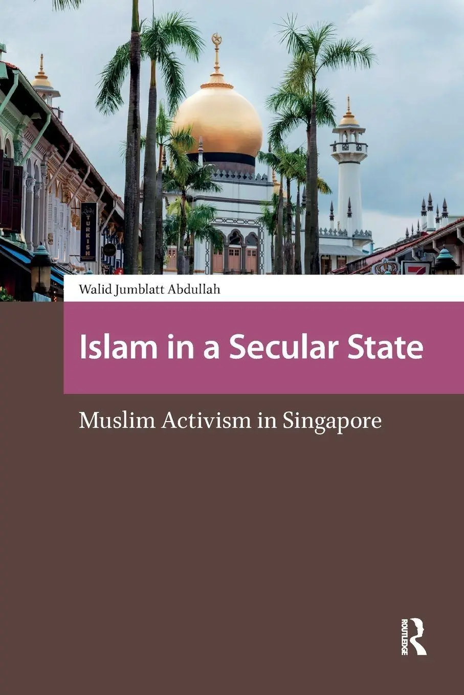 Cover: 9781041181569 | Islam in a Secular State | Muslim Activism in Singapore | Abdullah
