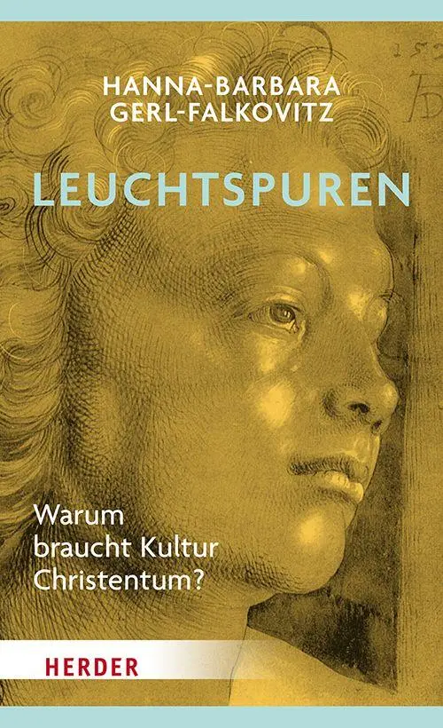 Cover: 9783451601569 | Leuchtspuren | Warum braucht Kultur das Christentum? | Gerl-Falkovitz
