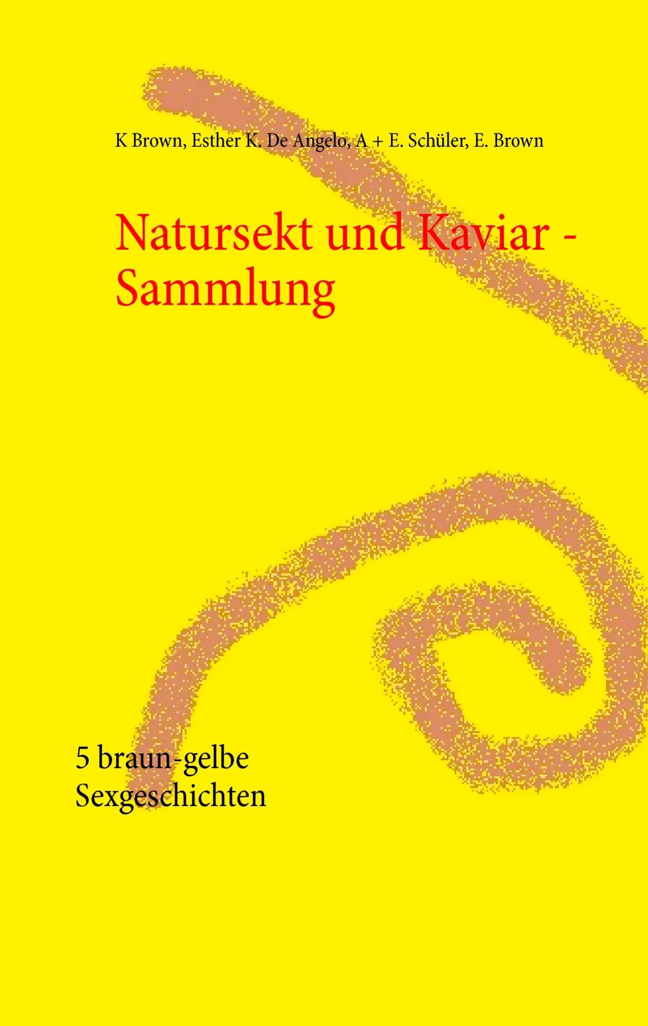 Cover: 9783735761569 | Natursekt und Kaviar - Sammlung | 5 braun-gelbe Sexgeschichten | Buch