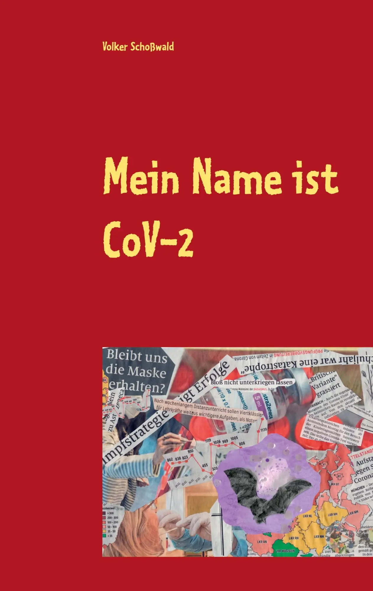 Cover: 9783740781569 | Mein Name ist CoVid 19 | Aus dem Logbuch eines Coronvirus | Schoßwald