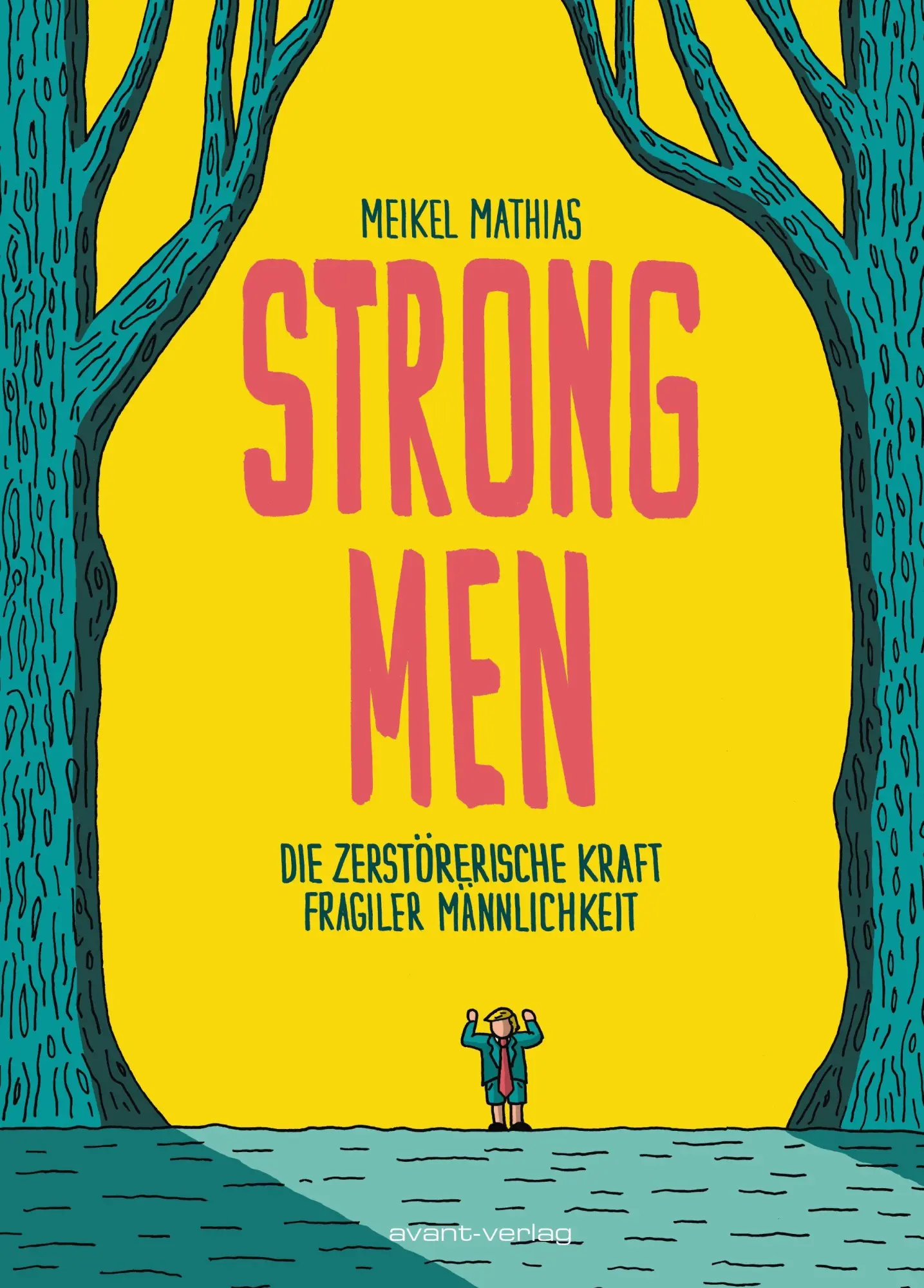 Cover: 9783964451569 | Strong Men | Die zerstörerische Kraft fragiler Männlichkeit | Mathias