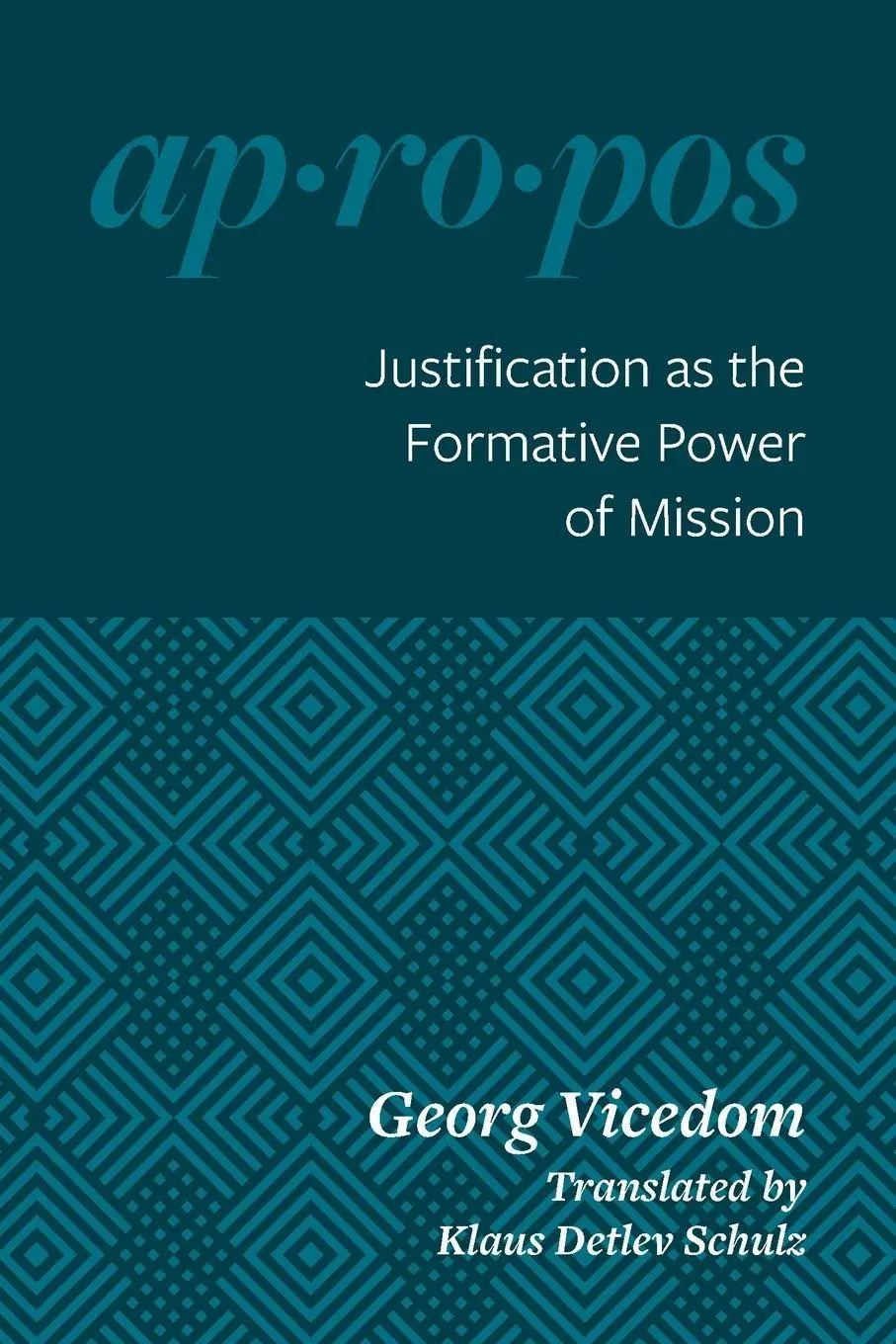 Cover: 9780758681669 | Justification as the Formative Power of Mission | Georg Vicedom | Buch