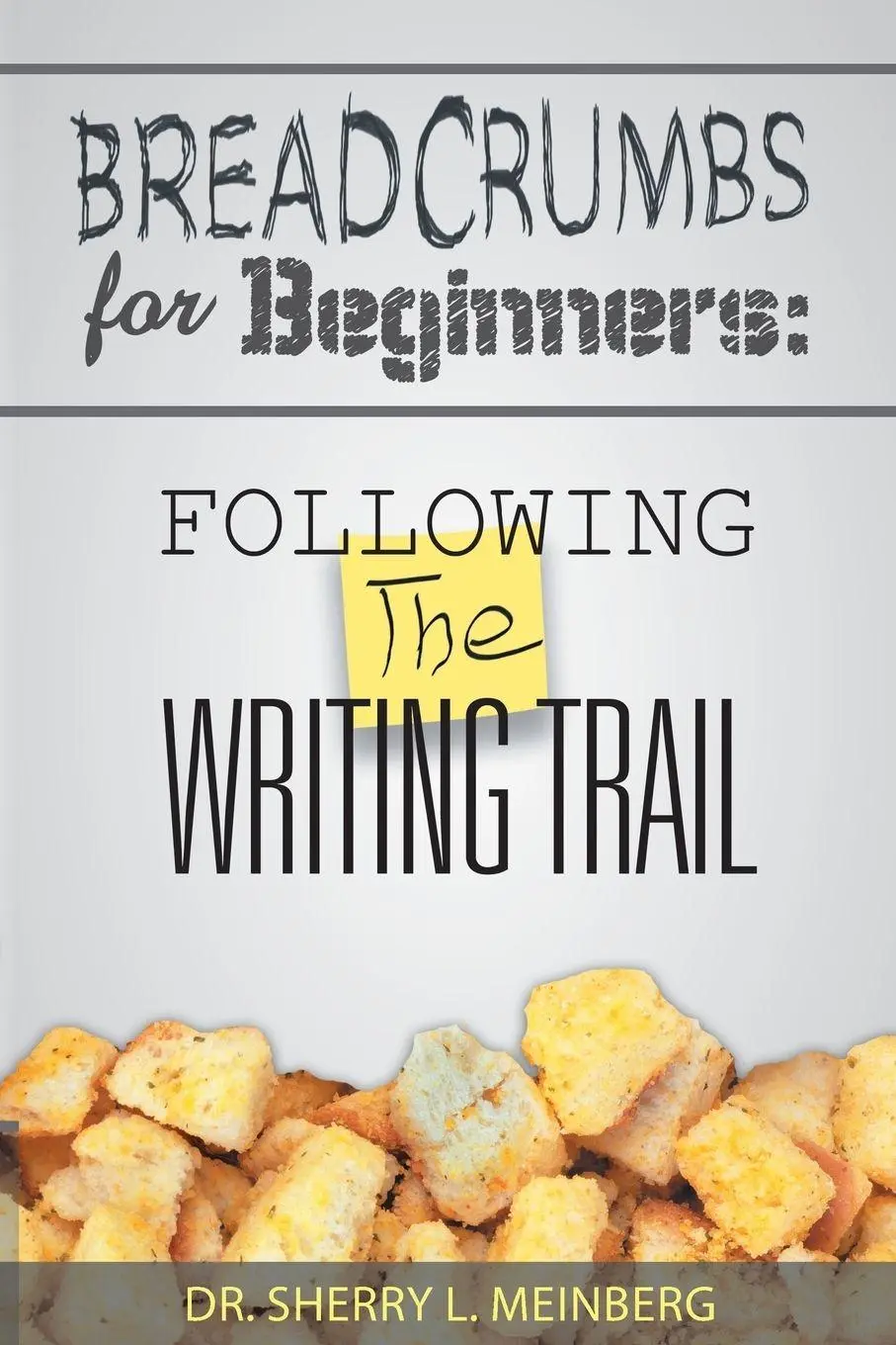 Cover: 9781452571669 | Breadcrumbs for Beginners | Following the Writing Trail | Meinberg