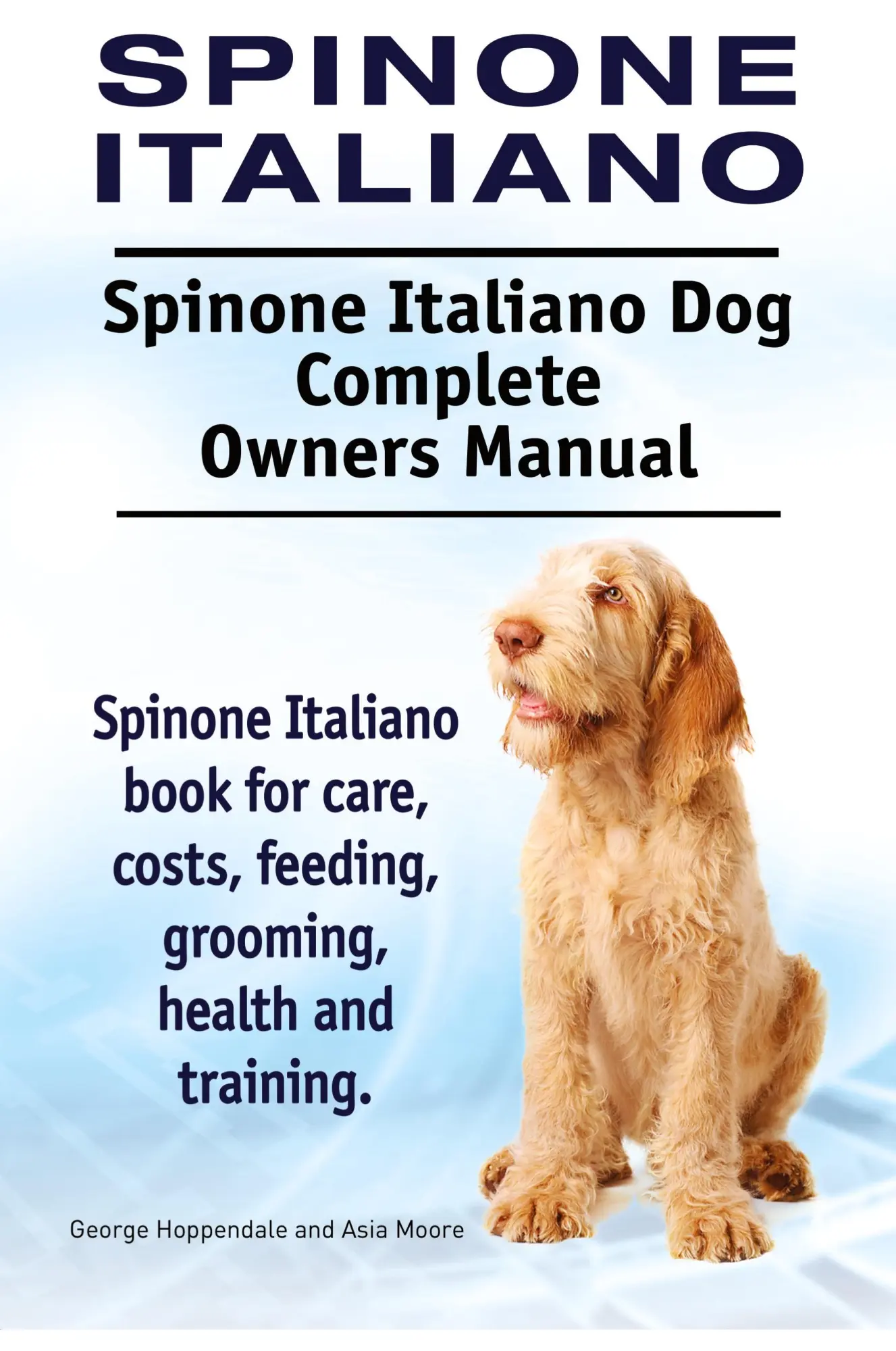 Cover: 9781910941669 | Spinone Italiano. Spinone Italiano Dog Complete Owners Manual....