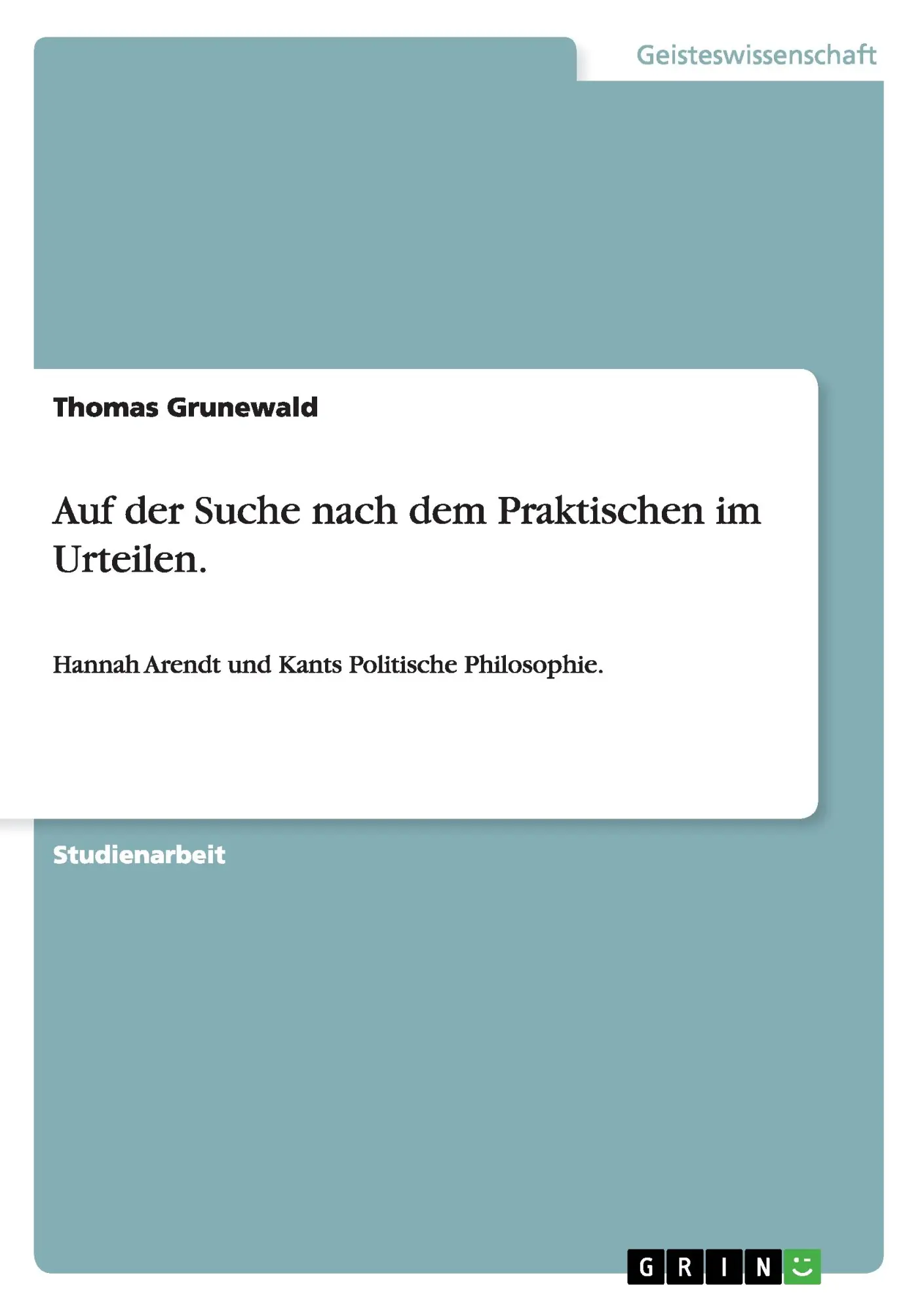 Cover: 9783656481669 | Auf der Suche nach dem Praktischen im Urteilen. | Thomas Grunewald