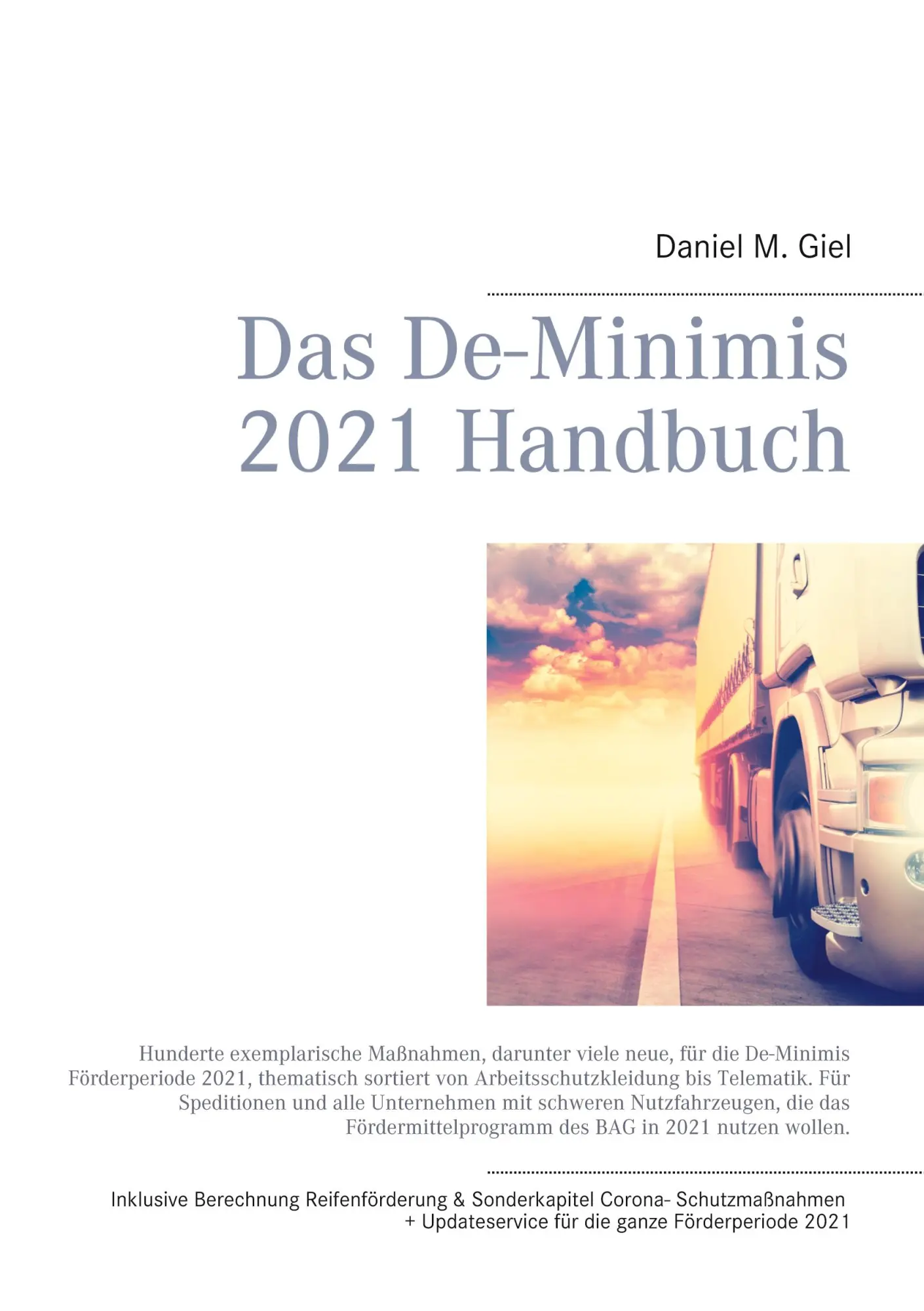 Das De-Minimis 2021 Handbuch: Hunderte, aktuelle exemplarische Maßnahmen für die De-Minimis Förderperiode 2021, thematisch sortiert von Arbeitsschutzkleidung bis Telematik.