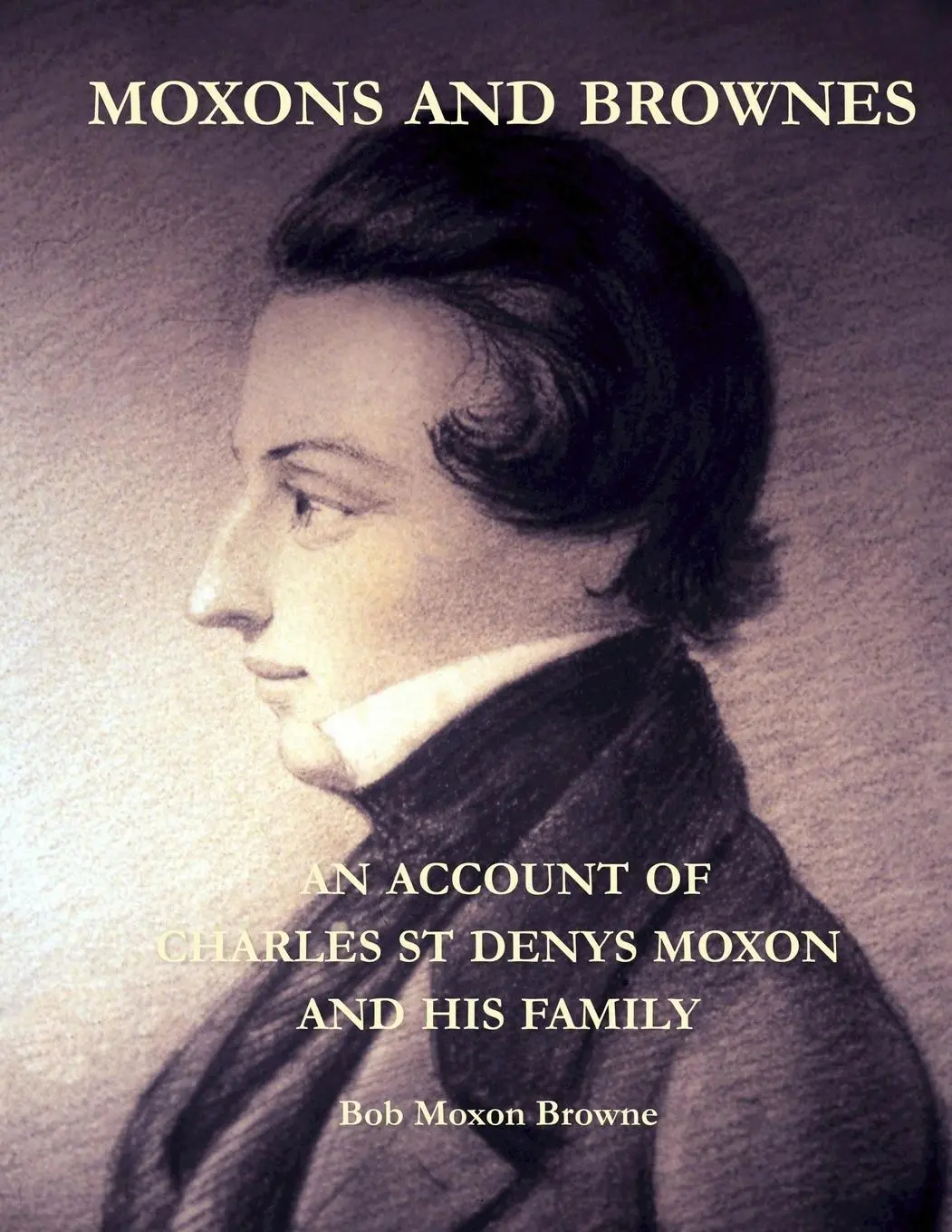 Cover: 9780244451769 | MOXONS AND BROWNES - AN ACCOUNT OF CHARLES ST DENYS MOXON AND HIS...