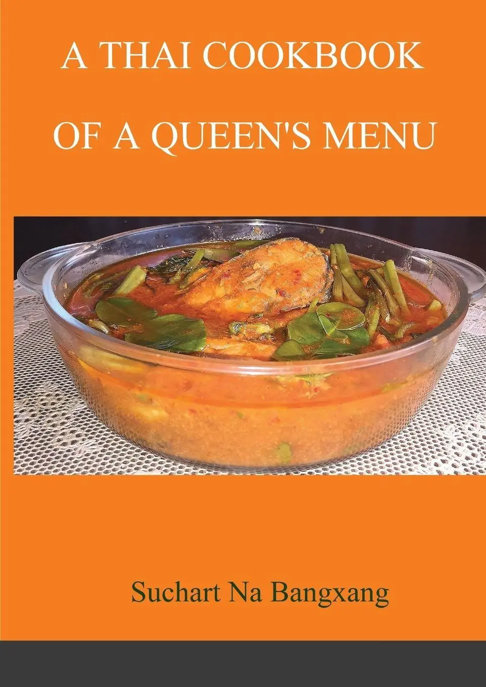 Cover: 9781716371769 | A THAI COOKBOOK OF A QUEEN'S MENU | Suchart Na Bangxang | Taschenbuch