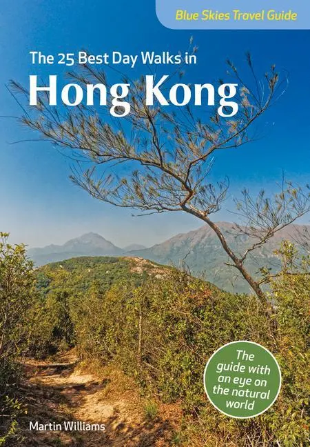 Cover: 9781912081769 | Blue Skies Guide: The 25 Best Day Walks in Hong Kong | Martin Williams