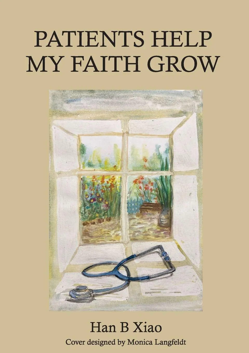 Cover: 9781916801769 | Patients Help My Faith Grow | Han B Xiao | Taschenbuch | Englisch