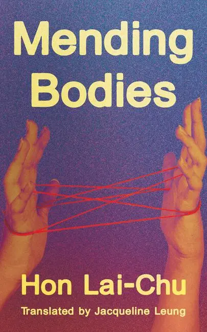 Cover: 9781949641769 | Mending Bodies | Lai Chu Hon | Taschenbuch | Englisch | 2025