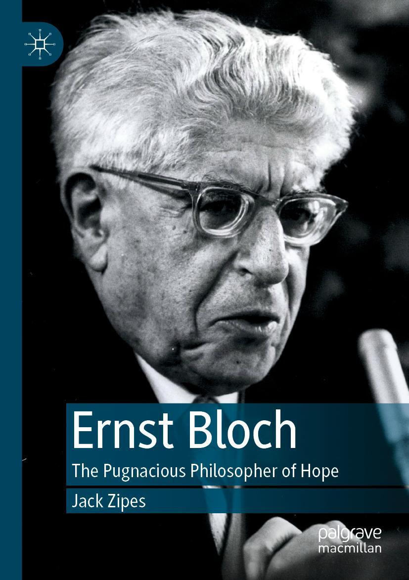 Cover: 9783030211769 | Ernst Bloch | The Pugnacious Philosopher of Hope | Jack Zipes | Buch