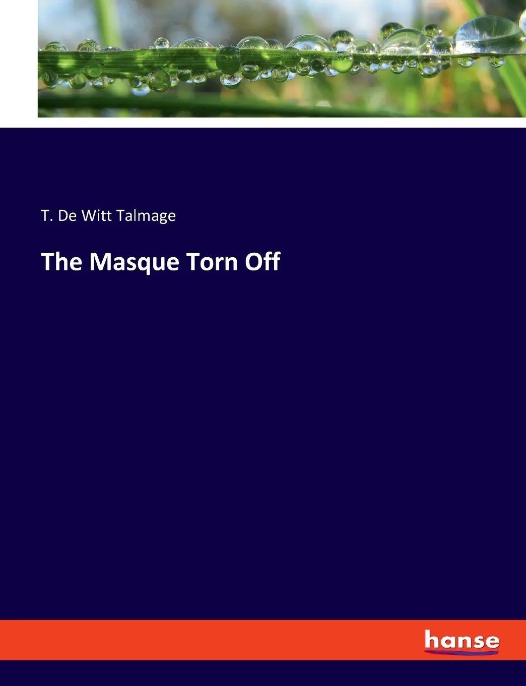The Masque Torn Off - T De Witt Talmage Kartoniert (TB)